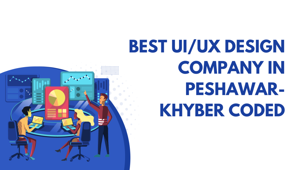 Best UI/UX Design Company in Peshawar-Khyber Coded​